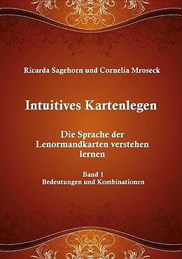 Kartonierter Einband Intuitives Kartenlegen von Ricarda Sagehorn, Cornelia Mroseck