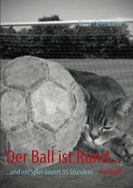 Kartonierter Einband Der Ball ist Rund... von Peter Offermann