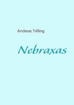 Fester Einband Nebraxas von Andreas Trilling