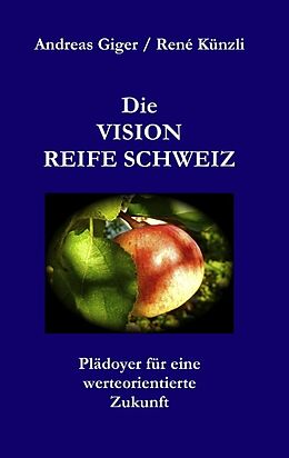Kartonierter Einband Die VISION REIFE SCHWEIZ von Andreas Giger, René Künzli