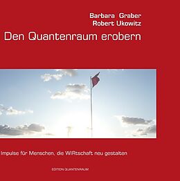 Fester Einband Den Quantenraum erobern von Barbara Graber, Robert Ukowitz
