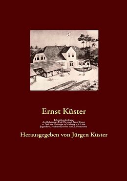 Kartonierter Einband Lebensbeschreibung des Geheimrats Prof. Dr. med Ernst Küster, o. Prof. der Chirurgie in Marburg a. d. Lahn von Ernst Küster