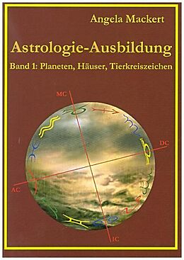 Kartonierter Einband Astrologie-Ausbildung, Band 1 von Angela Mackert
