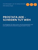Kartonierter Einband PROSTATA ADE - SCHEIDEN TUT WEH von Hans Kleinpoppen, Andreas Schneider