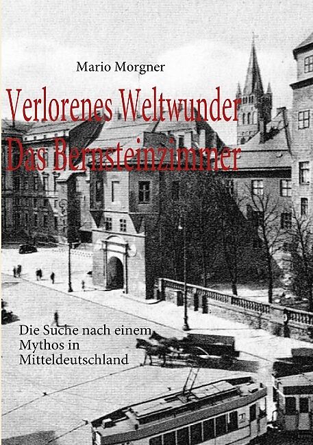 Verlorenes Weltwunder - Das Bernsteinzimmer