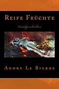 E-Book (epub) Reife Früchte von Andre Le Bierre