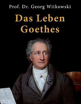 Fester Einband Das Leben Goethes von Georg Witkowski