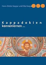 Kartonierter Einband Kappadokien kennenlernen ... von Hans-Dieter Kaspar, Elke Kaspar
