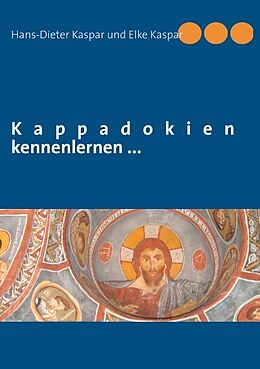 Kartonierter Einband Kappadokien kennenlernen ... von Hans-Dieter Kaspar, Elke Kaspar