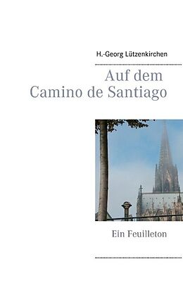 Kartonierter Einband Auf dem Camino de Santiago von H.-Georg Lützenkirchen