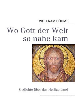 Kartonierter Einband Wo Gott der Welt so nahe kam von Wolfram Böhme