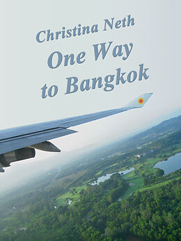 E-Book (epub) One Way to Bangkok von Christina Neth