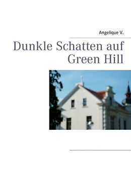 Kartonierter Einband Dunkle Schatten auf Green Hill von Angelique V.