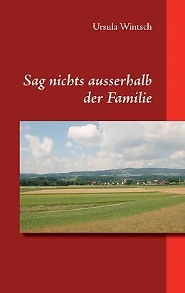 E-Book (epub) Sag nichts ausserhalb der Familie von Ursula Wintsch