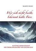 E-Book (epub) Wer sich nicht beeilt, bekommt kalte Füsse von Martin Bieri