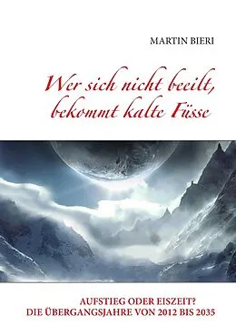 E-Book (epub) Wer sich nicht beeilt, bekommt kalte Füsse von Martin Bieri