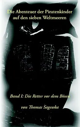 E-Book (epub) Die Abenteuer der Piratenkinder auf den sieben Weltmeeren von Thomas Sagewka
