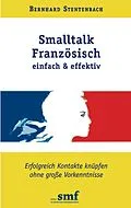 E-Book (epub) Smalltalk Französisch - einfach und effektiv von Bernhard Stentenbach