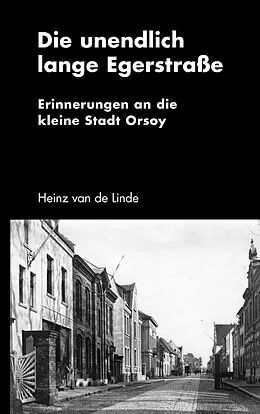 E-Book (epub) Die unendlich lange Egerstraße von Heinz Van De Linde