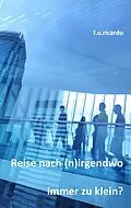 E-Book (epub) Reise nach (n)irgendwo - Immer zu klein von F. U. Ricardo
