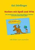 E-Book (epub) Kochen mit Spaß und Witz von Kai Dörflinger