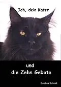 E-Book (epub) Ich, dein Kater und die zehn Gebote von Dorothea Schmidt