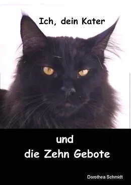 E-Book (epub) Ich, dein Kater und die zehn Gebote von Dorothea Schmidt