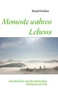 E-Book (epub) Momente wahren Lebens von Bernd Gerken