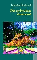 E-Book (epub) Der zerbrochene Zauberstab von Bernadette Reichmuth