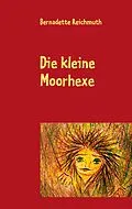 E-Book (epub) Die kleine Moorhexe von Bernadette Reichmuth