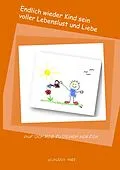 E-Book (epub) Endlich wieder Kind sein voller Lebenslust und Liebe von Claudia Hirt