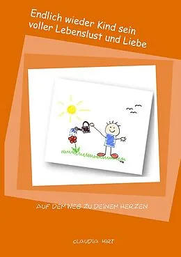 E-Book (epub) Endlich wieder Kind sein voller Lebenslust und Liebe von Claudia Hirt
