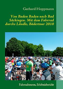 E-Book (epub) Von Baden Baden nach Bad Säckingen. Mit dem Fahrrad durchs Ländle, Bädertour 2010 von Gerhard Hoppmann