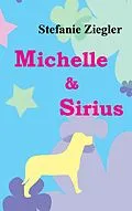 E-Book (epub) Michelle und Sirius von Stefanie Ziegler