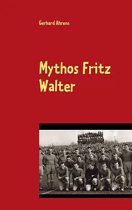 E-Book (epub) Mythos Fritz Walter von Gerhard Ahrens