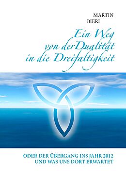 E-Book (epub) Ein Weg von der Dualität in die Dreifaltigkeit von Martin Bieri
