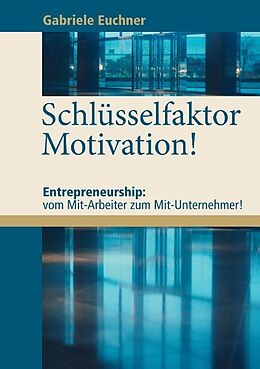 Kartonierter Einband Schlüsselfaktor Motivation! von Gabriele Euchner