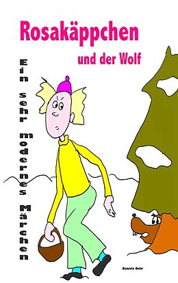 E-Book (epub) Rosakäppchen und der Wolf . Ein sehr modernes Märchen von Rotkäppchen von Daniela Behr