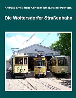 E-Book (epub) Die Woltersdorfer Straßenbahn von Andreas Ernst, Hans-Christian Ernst, Rainer Pachutzki