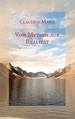 E-Book (epub) Vom Mythos zur Realität von Claudius Maris