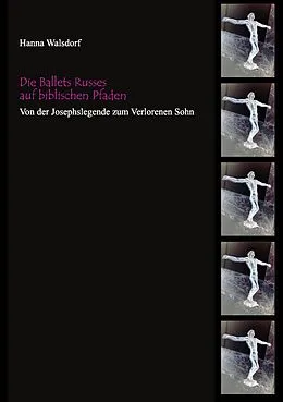 E-Book (epub) Die Ballets Russes auf biblischen Pfaden von Hanna Walsdorf