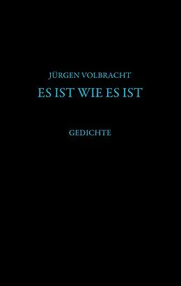 E-Book (epub) Es ist wie es ist von Jürgen Volbracht