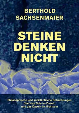 E-Book (epub) Steine denken nicht von Berthold Sachsenmaier