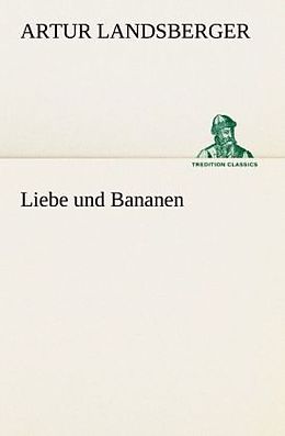 Kartonierter Einband Liebe und Bananen von Artur Landsberger