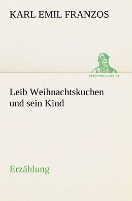 Kartonierter Einband Leib Weihnachtskuchen und sein Kind von Karl Emil Franzos