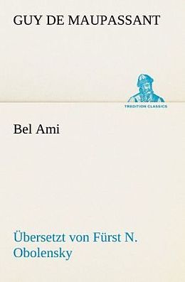 Kartonierter Einband Bel Ami (Übersetzt von Fürst N. Obolensky) von Guy de Maupassant