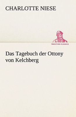 Kartonierter Einband Das Tagebuch der Ottony von Kelchberg von Charlotte Niese