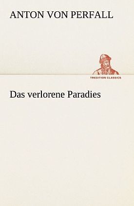 Das Verlorene Paradies Anton Von Perfall Buch Kaufen Ex Libris