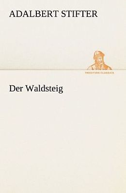 Kartonierter Einband Der Waldsteig von Adalbert Stifter