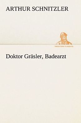 Kartonierter Einband Doktor Gräsler, Badearzt von Arthur Schnitzler